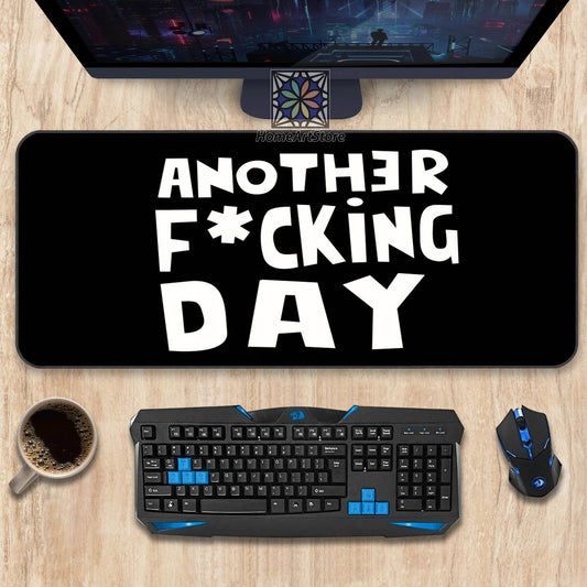 Another Fucking Day Texted Mousepad, Funny Office Desk Mat, Black Gaming Mouse Mat, Gamer Aesthete Desk Pad